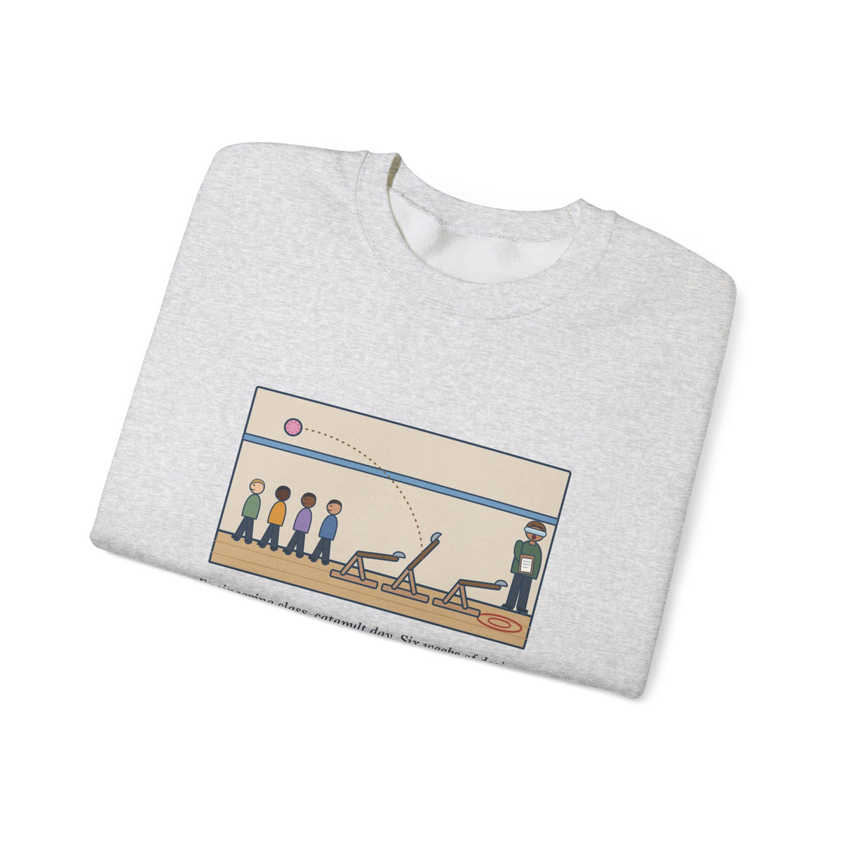 Engineering Teacher Sweatshirt, Six Weeks of Design, The Pom-Pom Flew Backward, Funny Catapult Day Crewneck