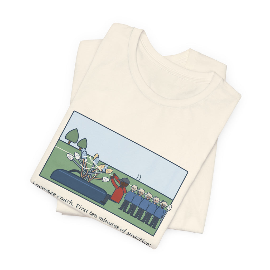 Funny Lacrosse Coach T-Shirt, First Ten Minutes of Practice, Untangling Twelve Sticks from the Equipment Bag, Practice Sideline Tee
