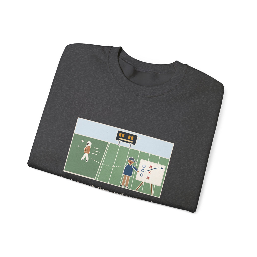 Football Coach Sweatshirt, Drew Up the Play, The Quarterback Ran It Backward and Scored, Funny Sideline Board Crewneck