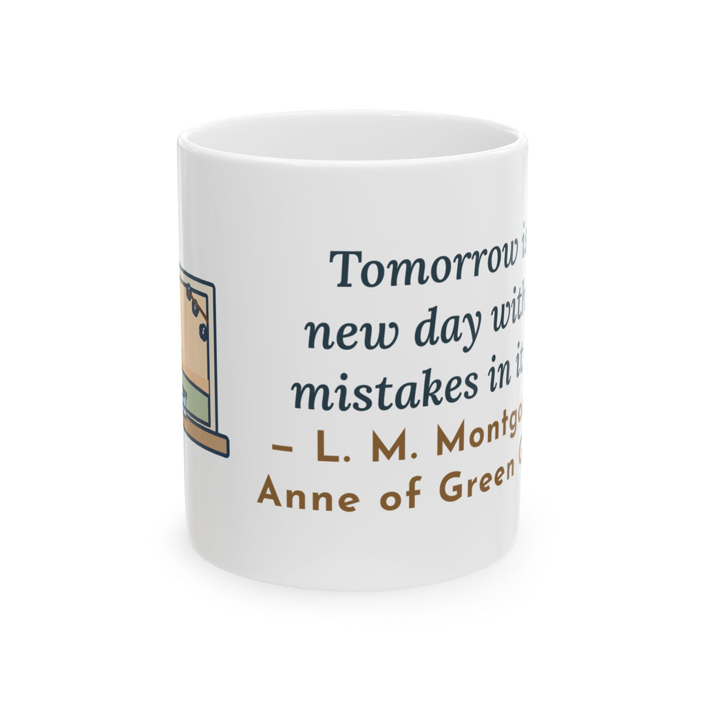 Montgomery Quote Mug, Tomorrow Is a New Day with No Mistakes in It Yet, Encouragement Dawn Windowsill Coffee Mug 11oz