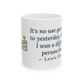 Lewis Carroll Quote Mug, It's No Use Going Back to Yesterday, Growth Calendar Path Coffee Mug 11oz