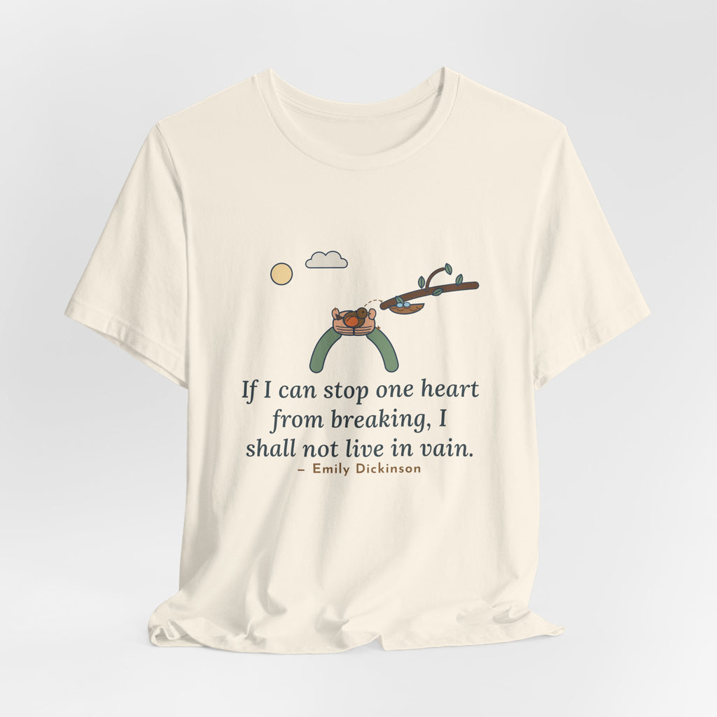 Dickinson Quote T-Shirt, If I Can Stop One Heart From Breaking, Kindness Robin and Nest Tee