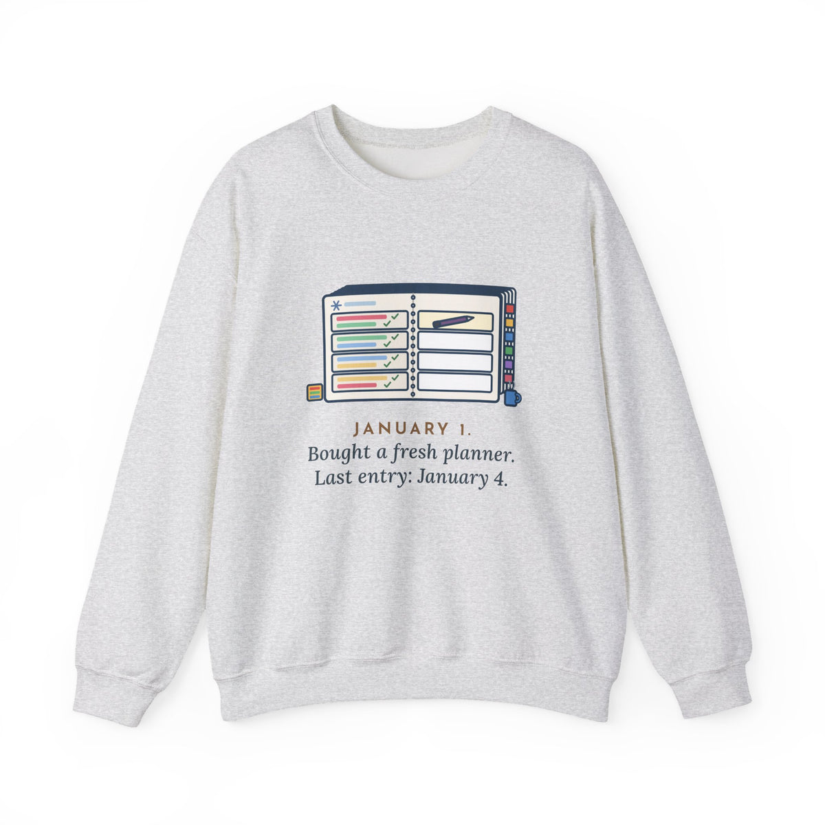 New Planner Sweatshirt, January 1 Bought a Fresh One, Last Entry January 4, Funny Four Good Days Crewneck