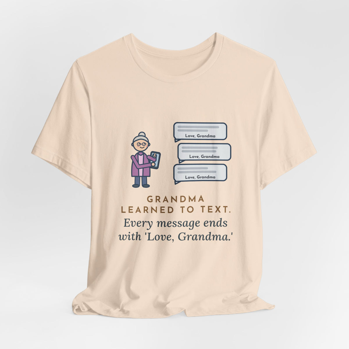 Funny Grandma Texting T-Shirt, Learned to Text, Every Message Ends with Love, Grandma, Text Bubbles Tee