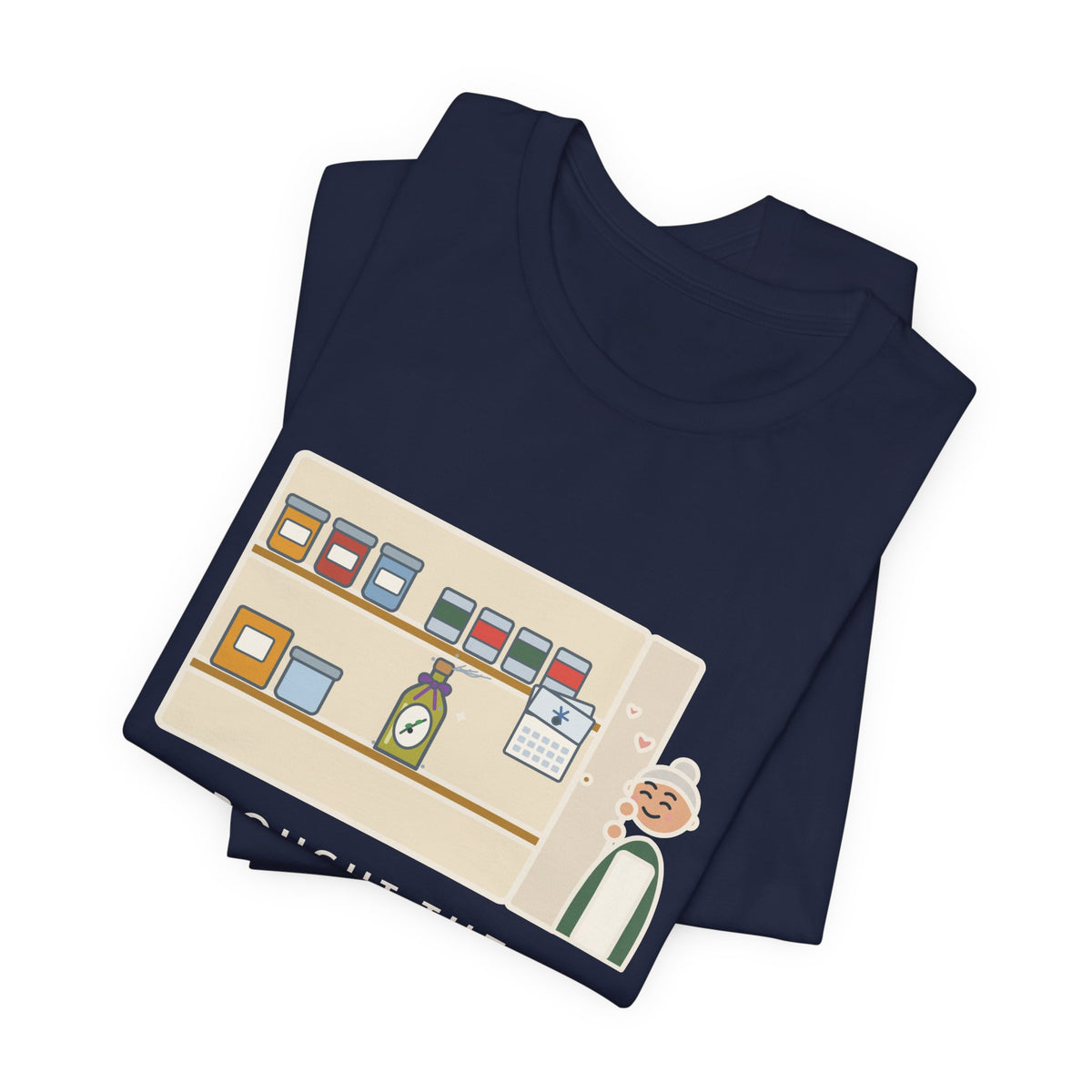 Funny Home Cook T-Shirt, Bought the Fancy Olive Oil, Saving It for a Special Occasion, Two Years Now, Pantry Shelf Tee