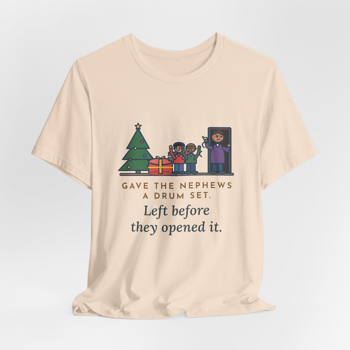 Funny Aunt and Uncle T-Shirt, Gave the Nephews a Drum Set, Left Before They Opened It, Quick Exit Tee