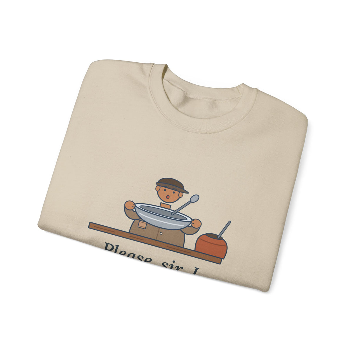 Please, Sir, I Want Some More Sweatshirt, Humor Dickens Quote Crewneck with Empty Bowl