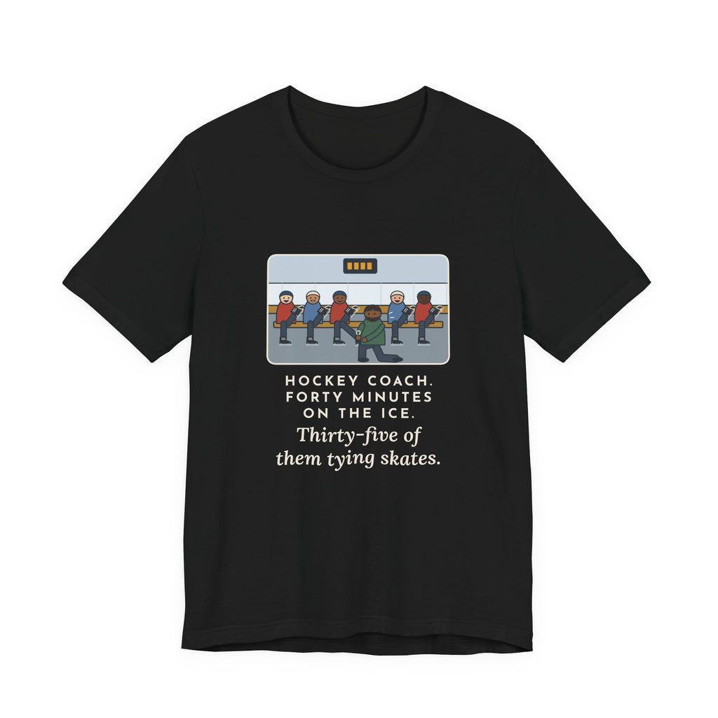 Funny Hockey Coach T-Shirt, Forty Minutes on the Rink, Thirty-Five of Them Tying Skates, Rink Bench Tee