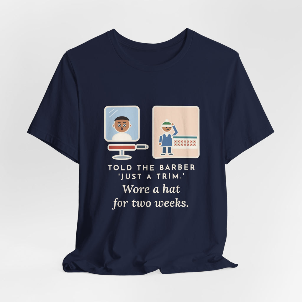 Funny Barber T-Shirt, Told Them Just a Trim, Wore a Hat for Two Weeks, Mirror and Beanie Tee