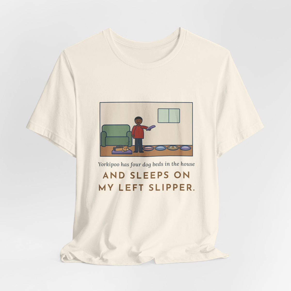 Funny Yorkipoo T-Shirt, Four Dog Beds in the House, Sleeps on My Left Slipper, Slipper Nap Tee