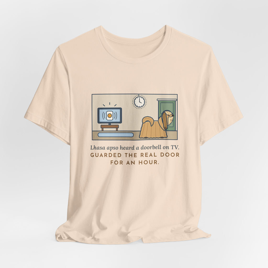 Lhasa Apso T-Shirt - Heard a Doorbell on TV, Guarded the Real Door for an Hour