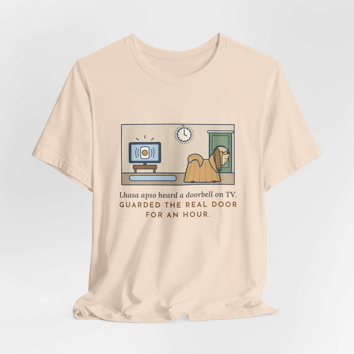Lhasa Apso T-Shirt - Heard a Doorbell on TV, Guarded the Real Door for an Hour