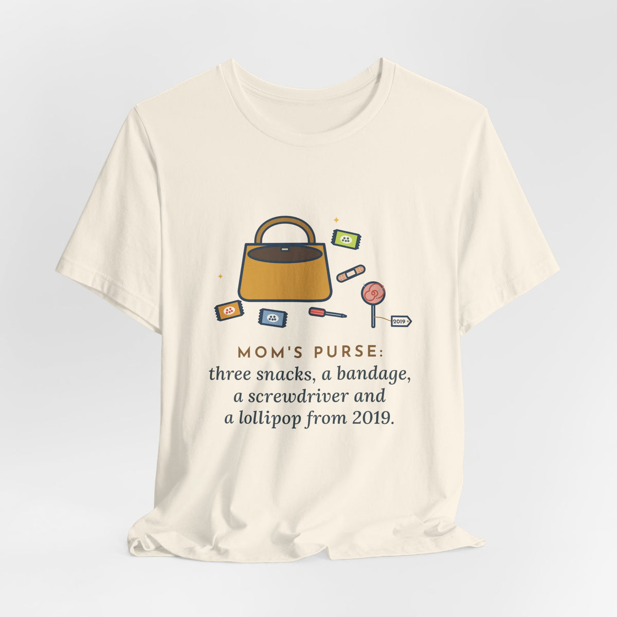Funny Mom T-Shirt, Mom's Purse, Three Snacks, a Bandage, a Screwdriver and a Very Old Lollipop, Purse Flat-Lay Tee
