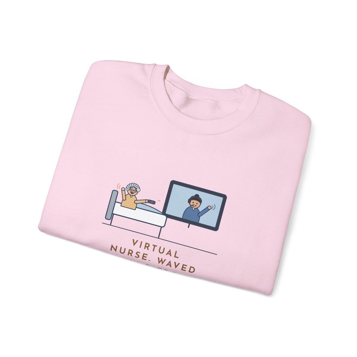 Virtual Nurse Crewneck Sweatshirt - Hello From the TV, Wave Back at the Remote