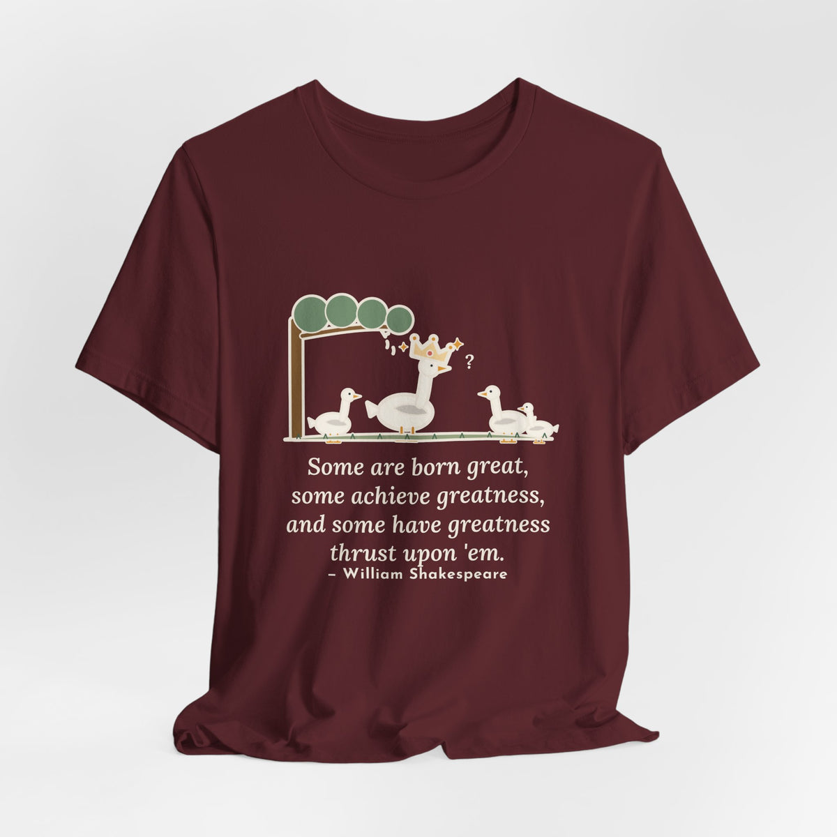 Shakespeare Quote T-Shirt, Some Are Born Great, Literary Crowned Goose Tee