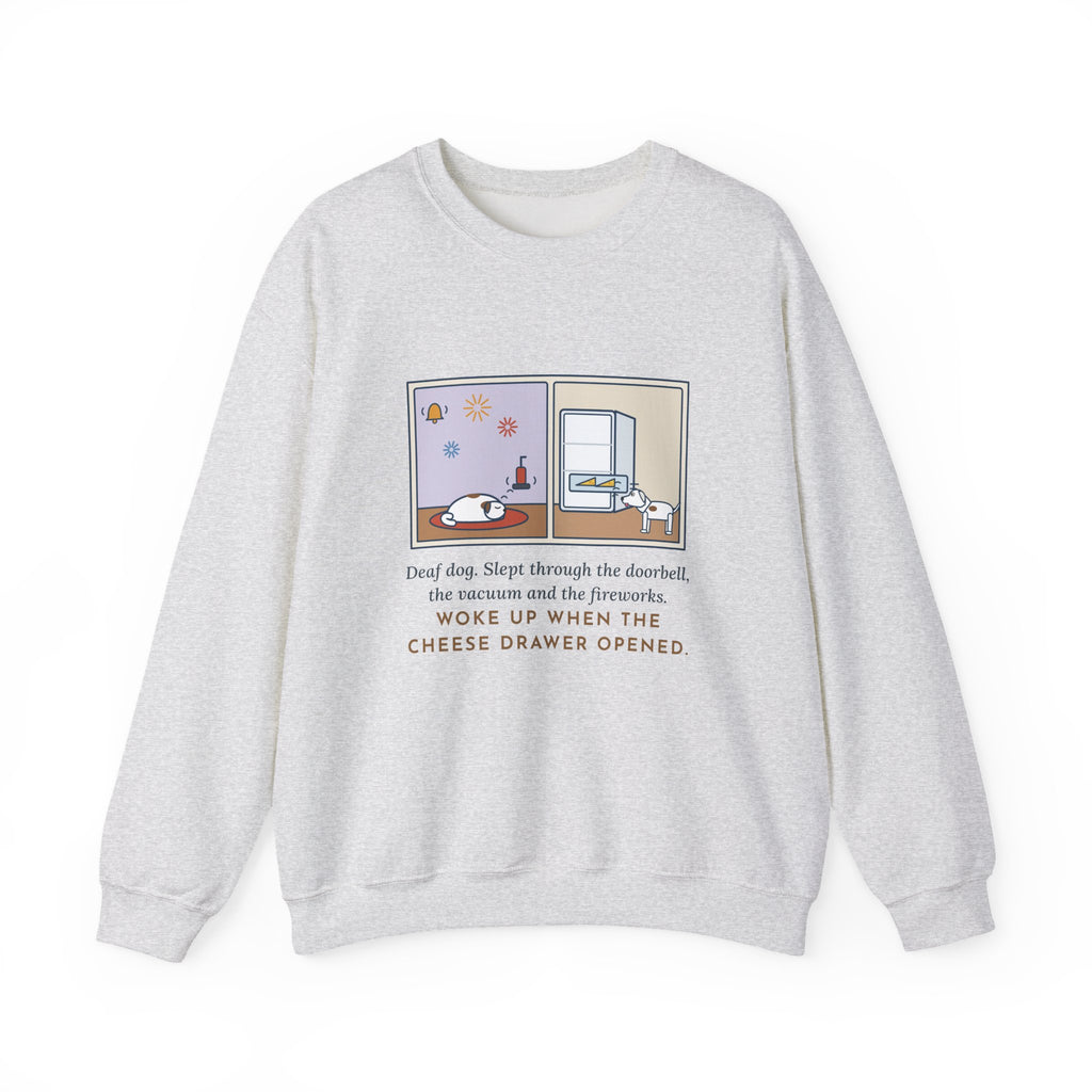 Deaf Dog Sweatshirt, Slept Through the Doorbell and Fireworks, Woke Up When the Cheese Drawer Opened, Funny Two Panels Crewneck