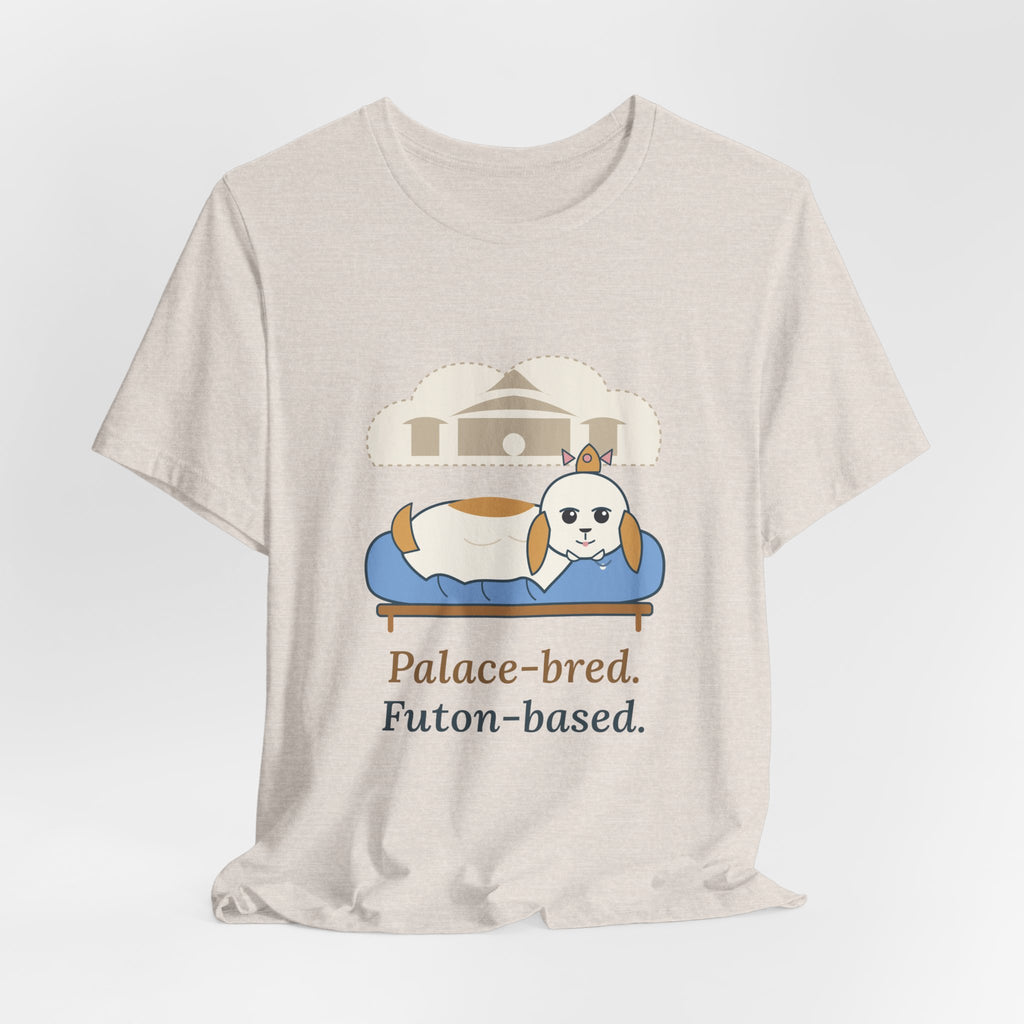 Shih Tzu T-Shirt - Palace-Bred. Futon-Based. Funny Shih Tzu Owner Tee