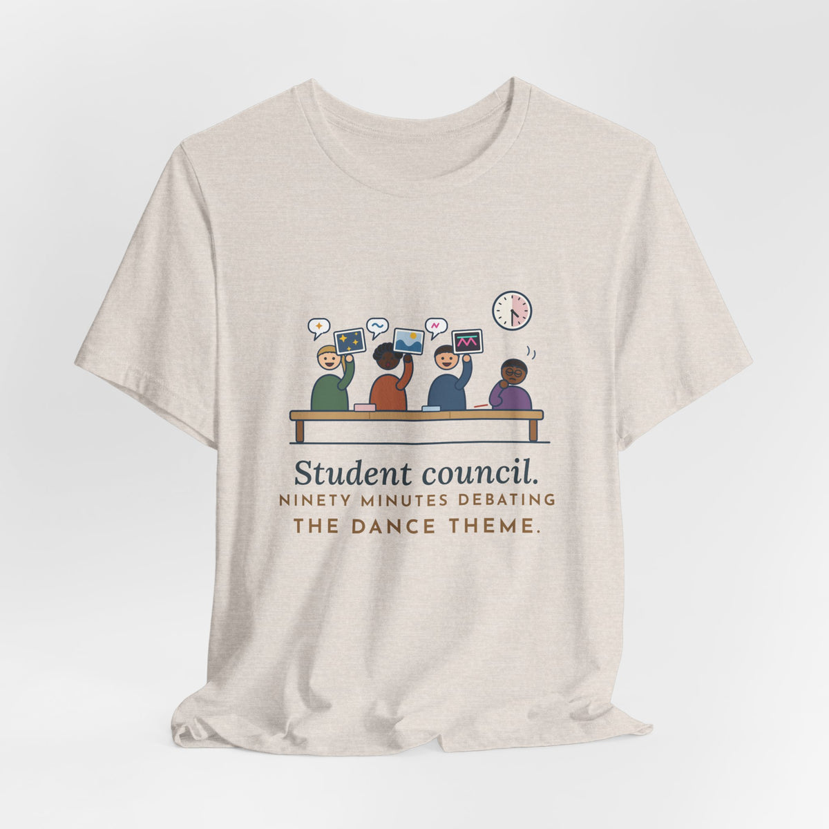 Student Council Adviser T-Shirt - Student Council. Ninety Minutes Debating the Dance Theme.