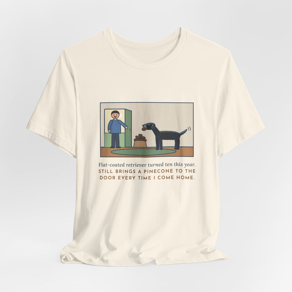 Funny Flat-Coated Retriever T-Shirt, Turned Ten This Year, Still Brings a Pinecone to the Door Every Time, Homecoming Tee