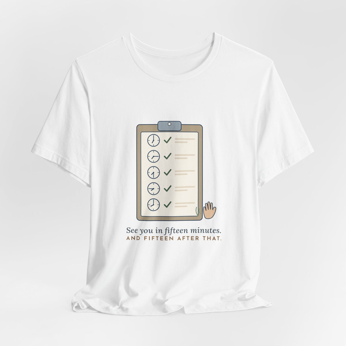 Psych Nurse T-Shirt - See You in Fifteen Minutes. And Fifteen After That. Behavioral Health Tee