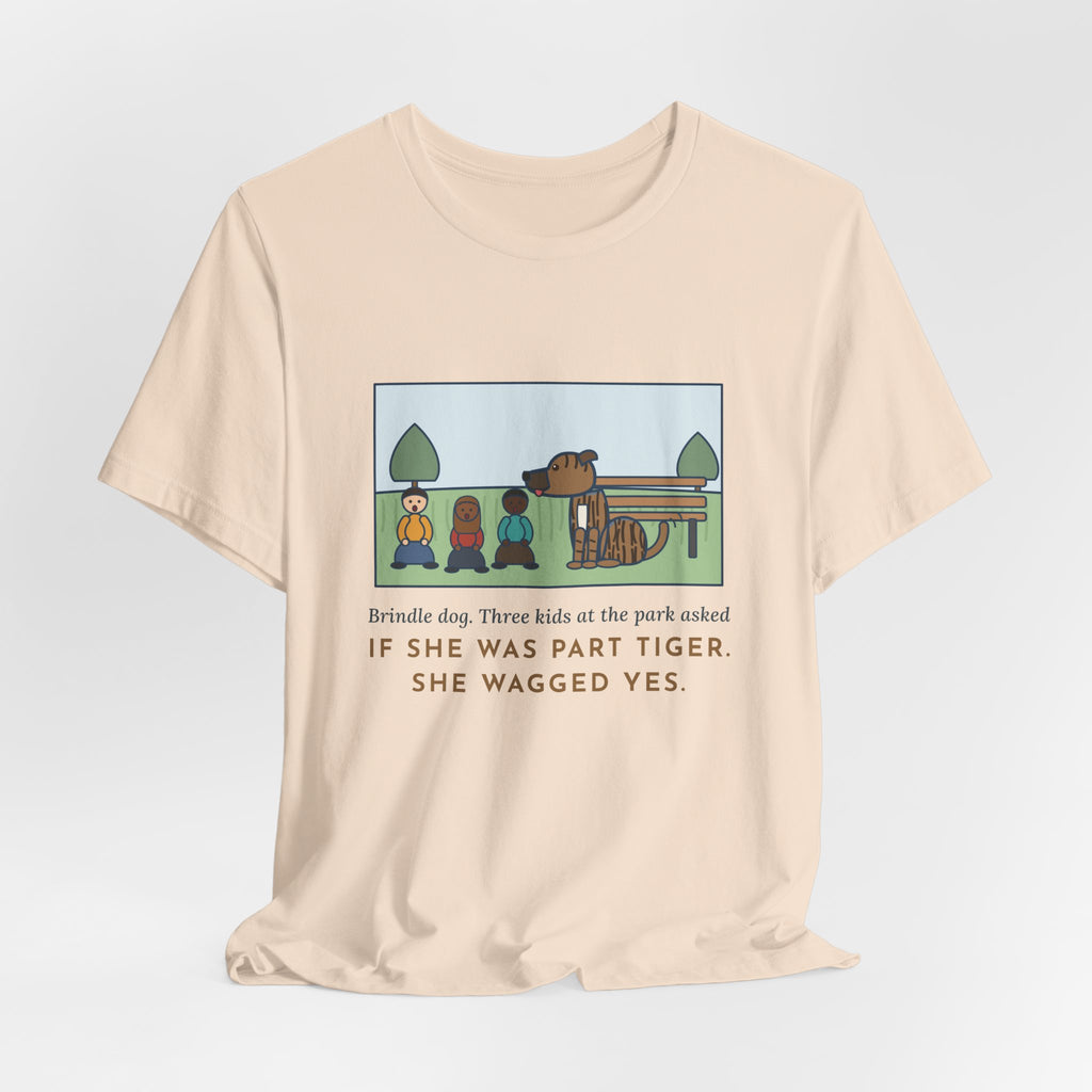 Funny Brindle Dog T-Shirt, Three Kids at the Park Asked If She Was Part Tiger, She Wagged Yes, Park Day Tee