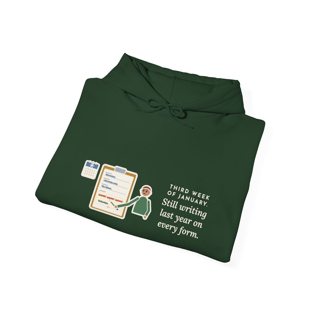 Funny January Hoodie, Third Week, Still Writing Last Year on Every Form