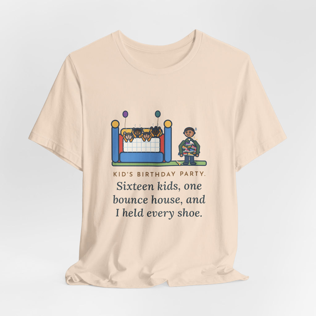 Funny Birthday Party T-Shirt, Sixteen Kids, One Bounce House, and I Held Every Shoe, Backyard Party Tee