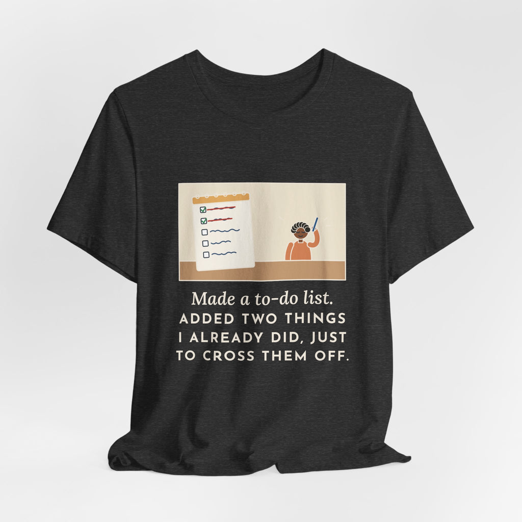 Funny To-Do List T-Shirt, Added Two Things I Already Did, Just to Cross Them Off, Notepad Tee