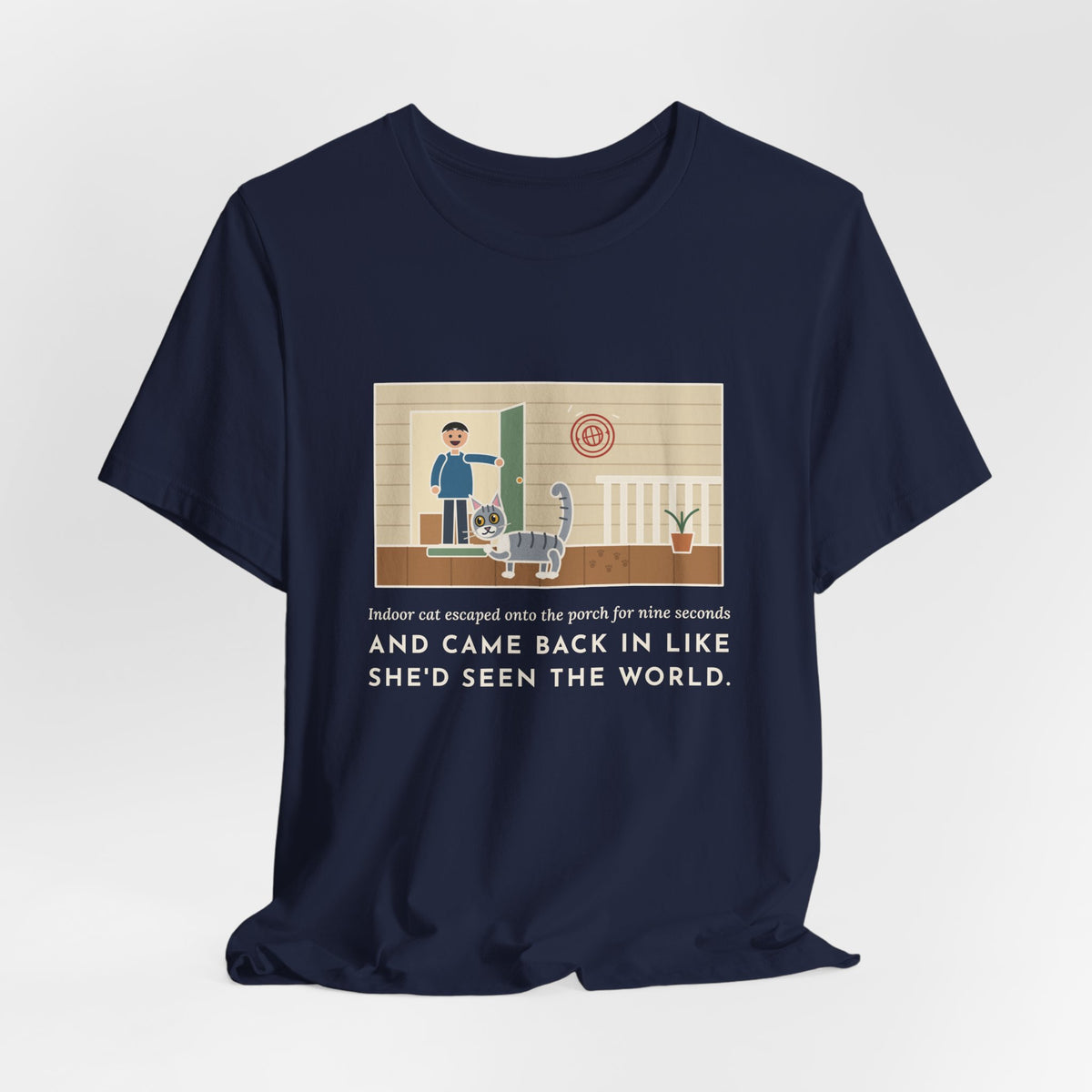 Funny Indoor Cat T-Shirt, Escaped onto the Porch for Nine Seconds, Came Back Like She'd Seen the World, Porch Expedition Tee