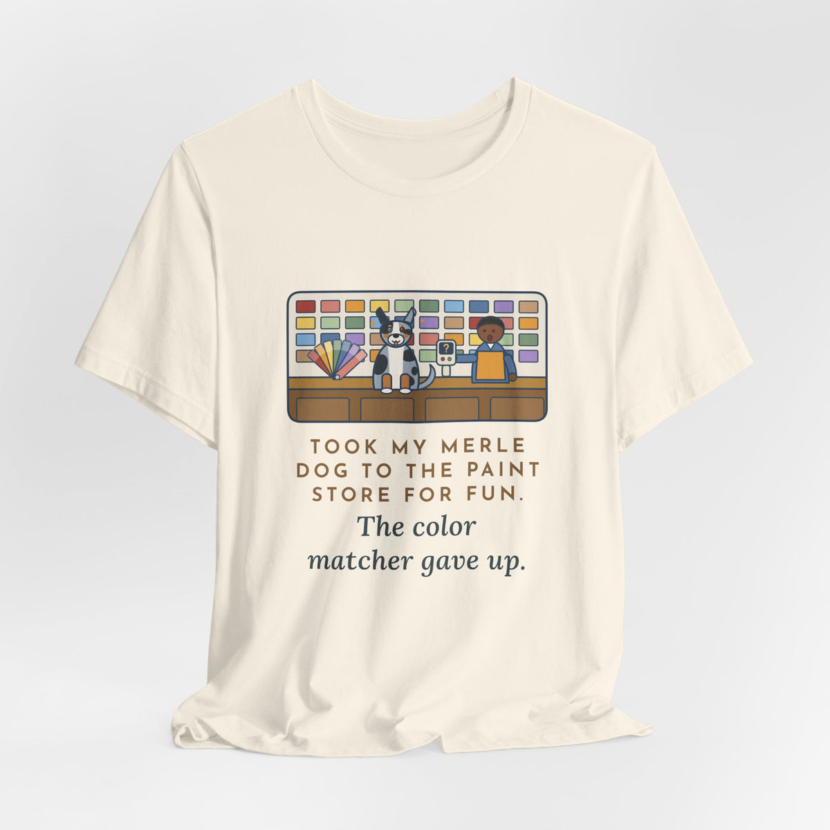 Funny Merle Dog T-Shirt, Took Him to the Paint Store for Fun, The Color Matcher Gave Up, Paint Counter Tee