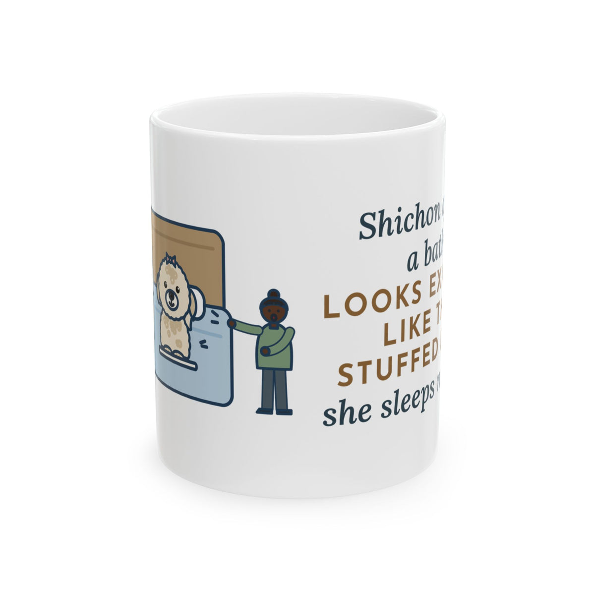 Shichon Mug, After a Bath Looks Exactly Like the Stuffed Bear She Sleeps Next To, Funny Coffee Mug 11oz