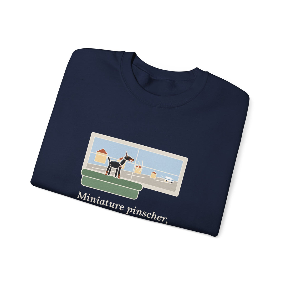 Miniature Pinscher Crewneck Sweatshirt - Nine-Pound Front Window Watchdog