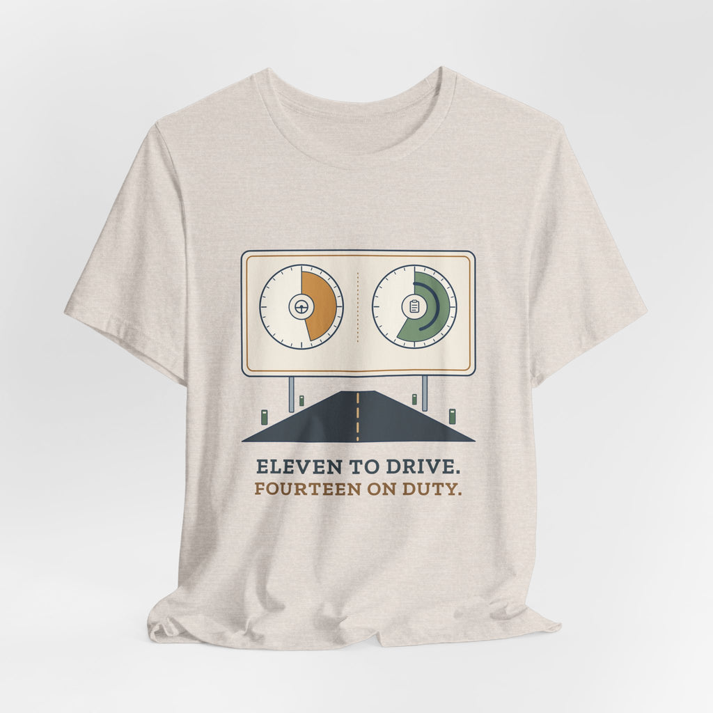 Truck Driver T-Shirt - Eleven to Drive. Fourteen on Duty. Long Haul Trucker Tee
