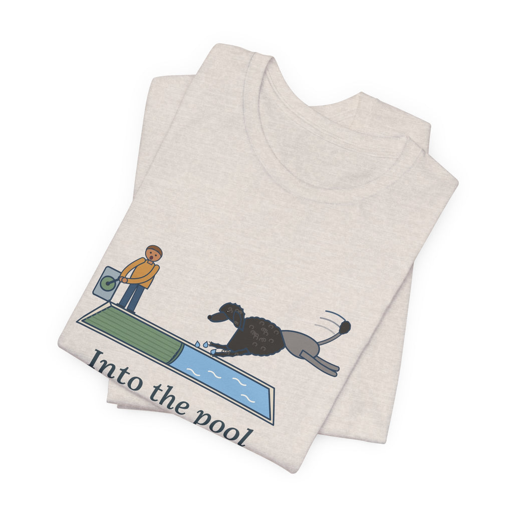 Portuguese Water Dog T-Shirt - Into the Pool Before the Cover Is Off Funny Dog Tee