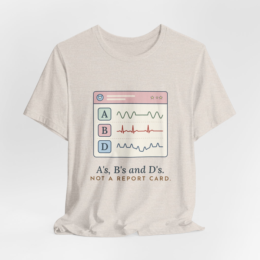 NICU Nurse T-Shirt - A's, B's and D's. Not a Report Card. Neonatal Nurse Humor Tee