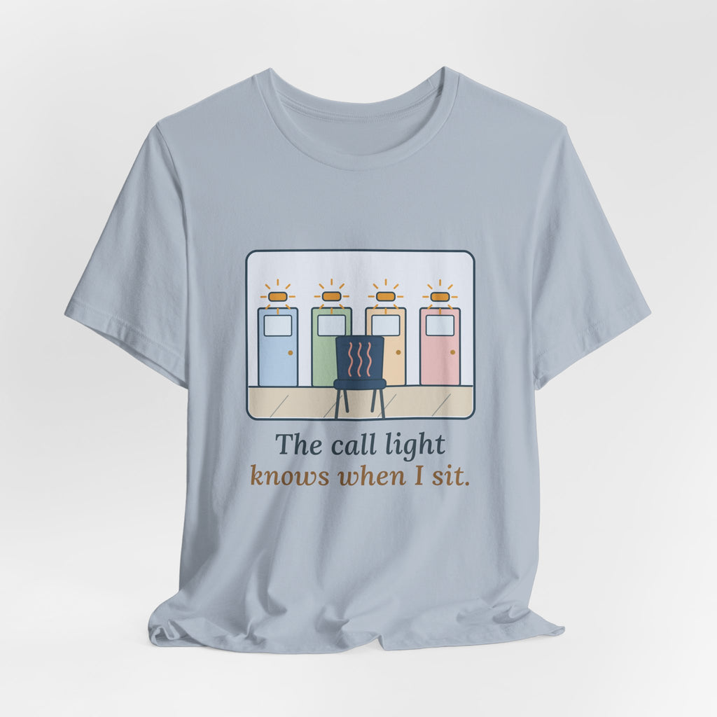 Certified Nursing Assistant T-Shirt - The Call Light Knows When I Sit. Funny Nurse Aide Tee