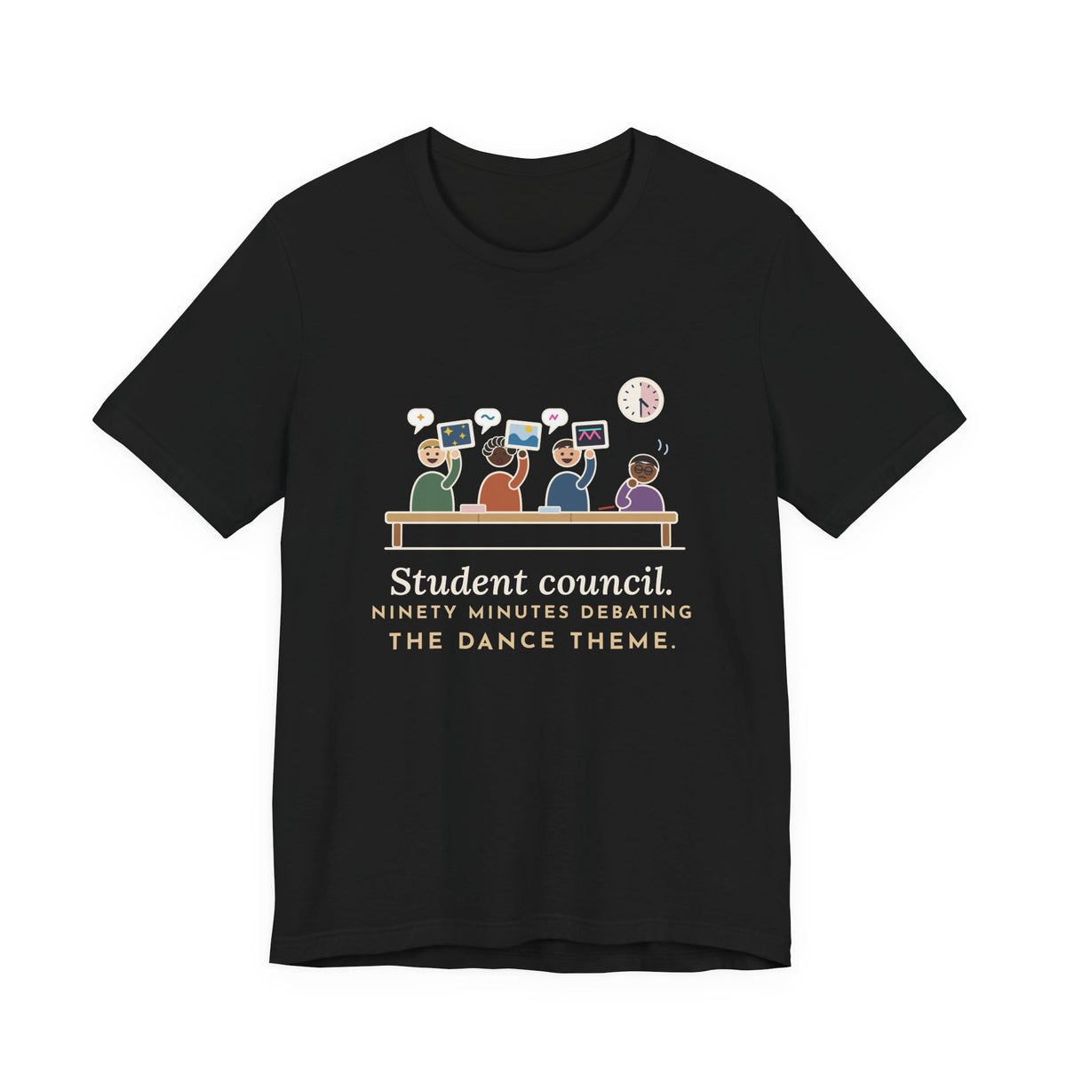 Student Council Adviser T-Shirt - Student Council. Ninety Minutes Debating the Dance Theme.