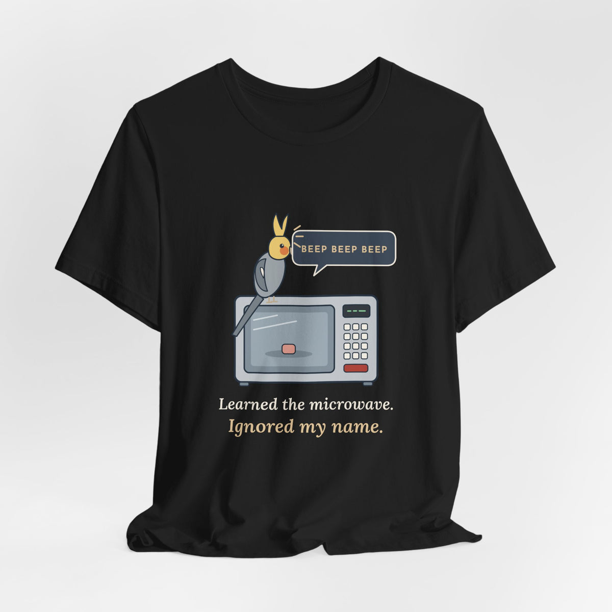 Cockatiel T-Shirt - Learned the Microwave. Ignored My Name. Parrot Owner Tee