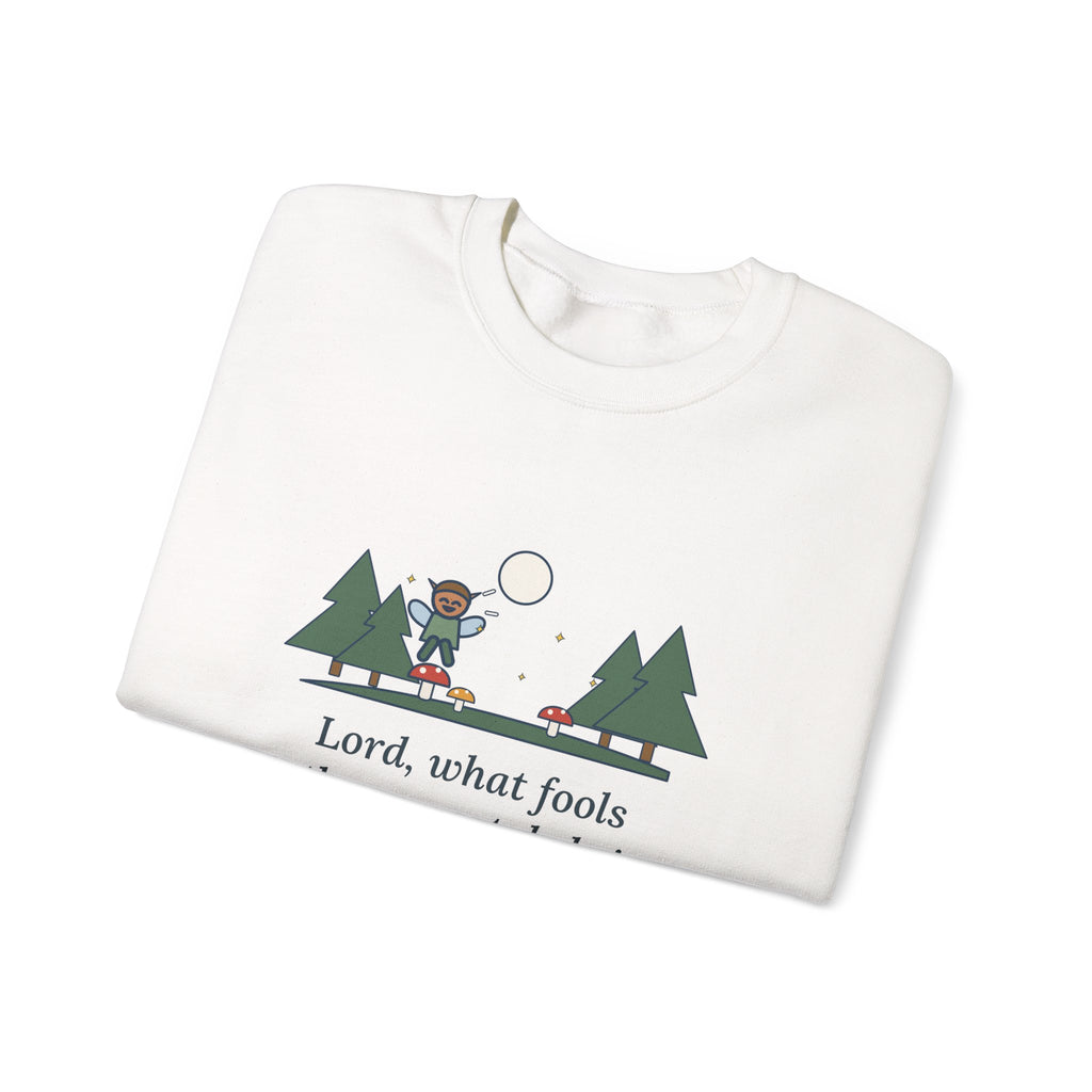 Lord, What Fools These Mortals Be Sweatshirt, Whimsical Shakespeare Humor Quote Crewneck with Mushroom Sprite
