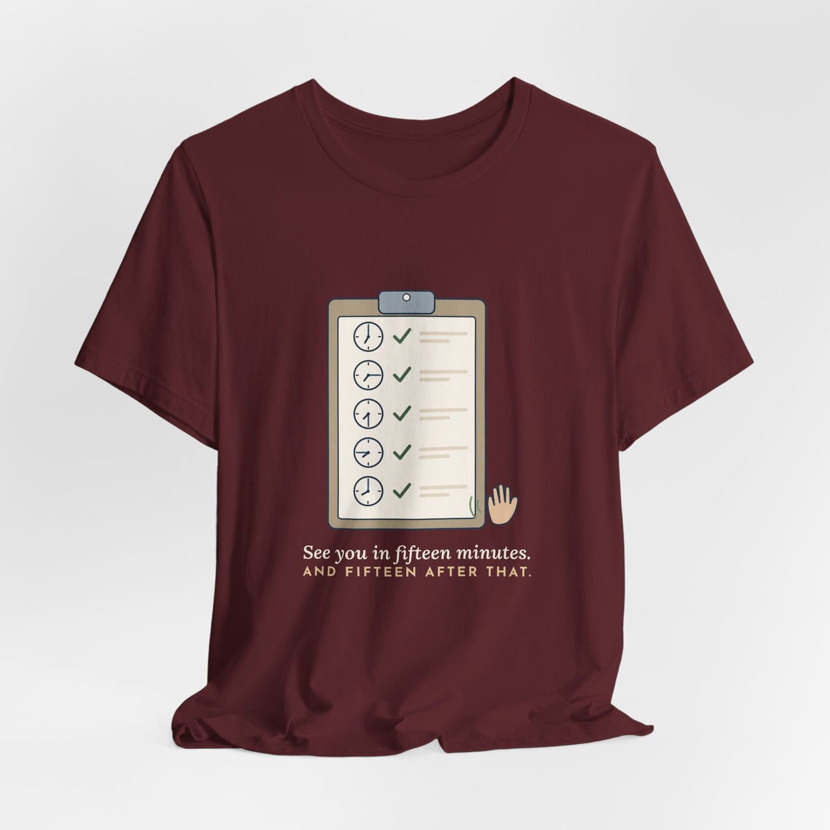 Psych Nurse T-Shirt - See You in Fifteen Minutes. And Fifteen After That. Behavioral Health Tee