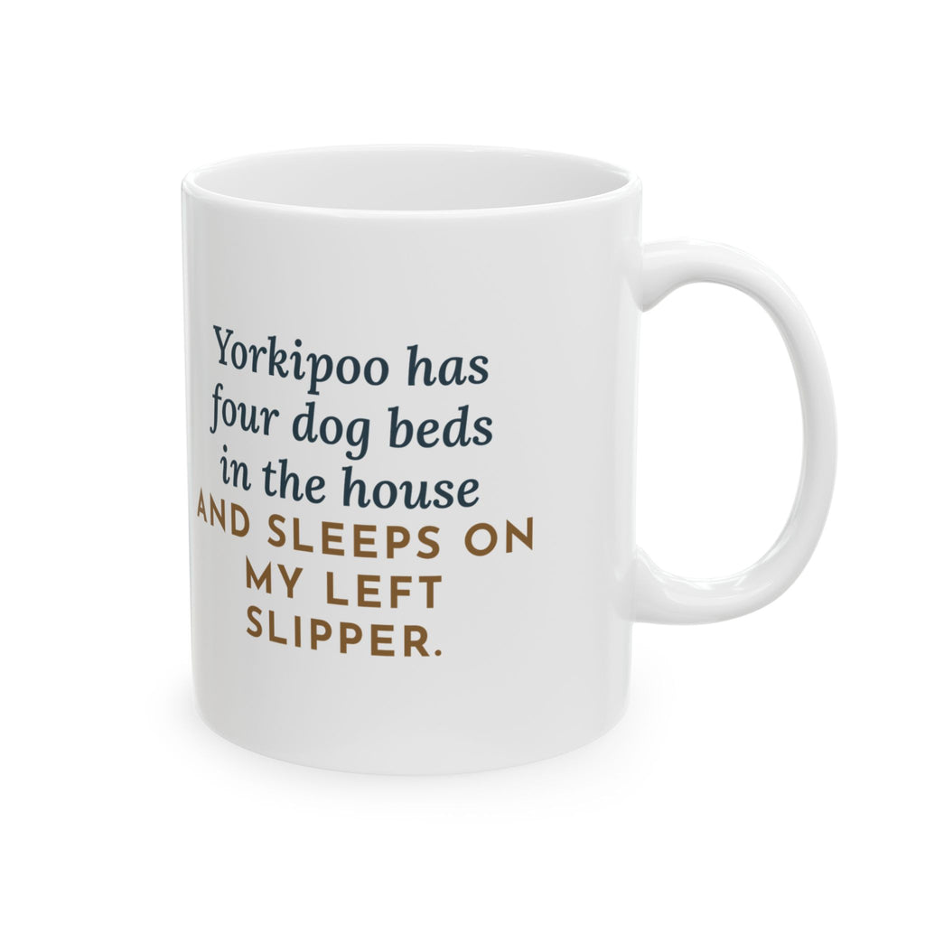 Yorkipoo Mug, Four Dog Beds in the House, Sleeps on My Left Slipper, Funny Coffee Mug 11oz