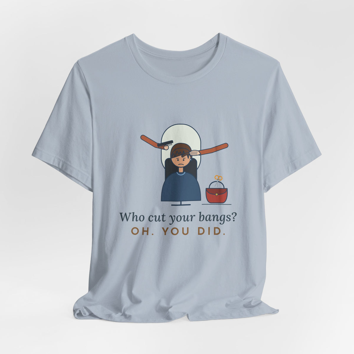Hairstylist T-Shirt - Who Cut Your Bangs? Oh. You Did. Funny Salon Tee