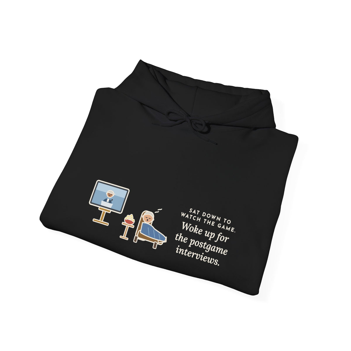 Funny Sports Fan Hoodie, Sat Down to Watch the Game, Woke Up for the Postgame Interviews
