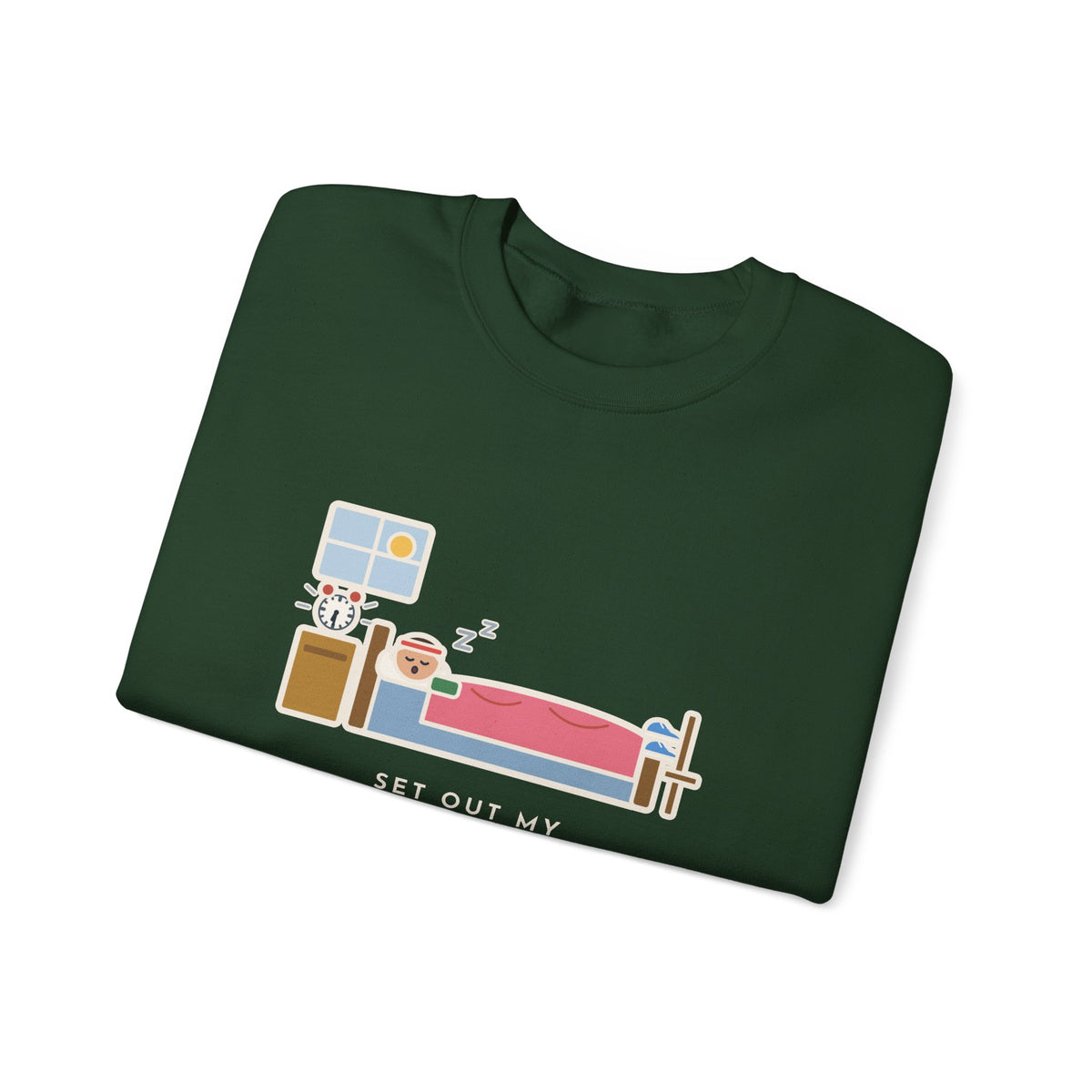 Workout Sweatshirt, Set Out My Clothes the Night Before, Slept in Them, Funny Morning Bedroom Crewneck