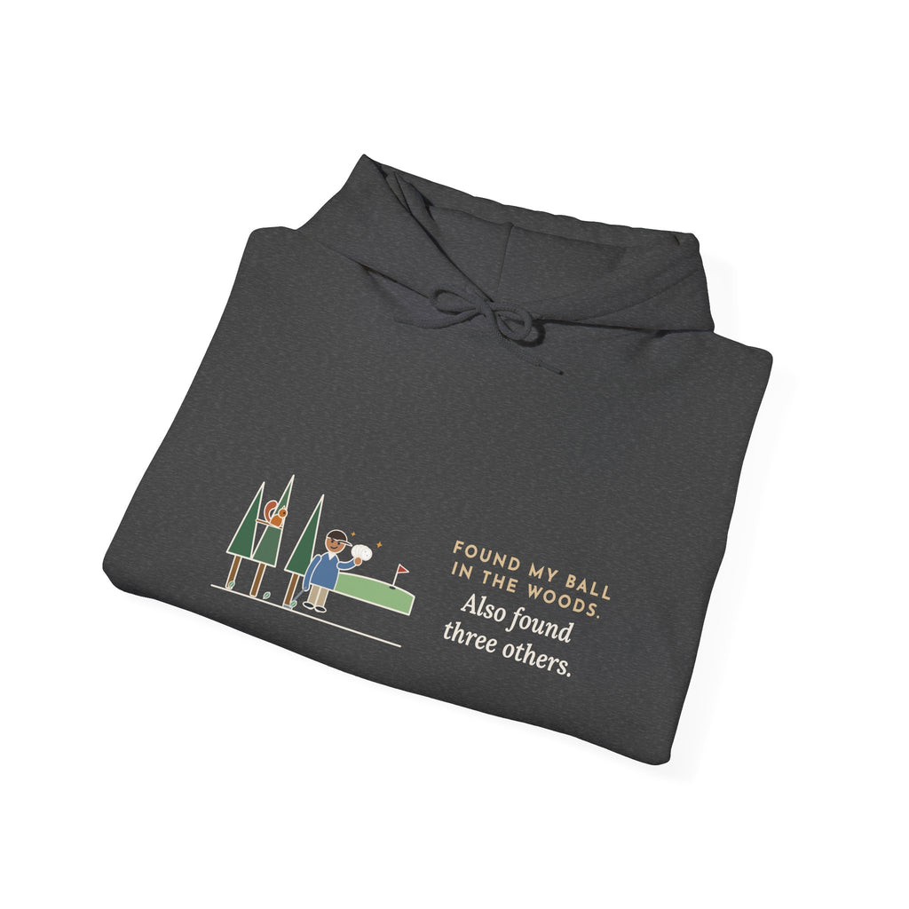 Funny Golf Hoodie - Looked for My Ball in the Woods, Found Three Extras