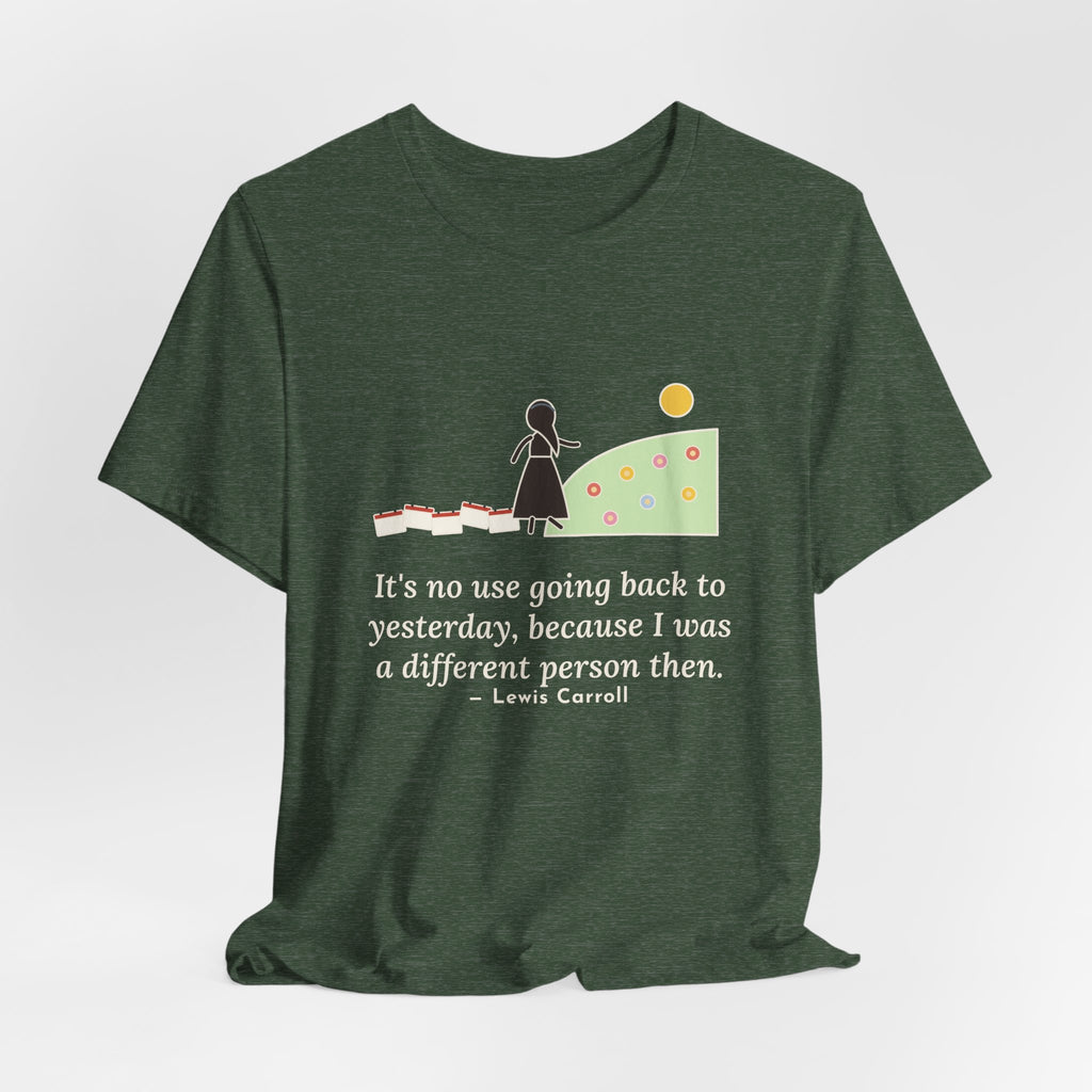 Lewis Carroll Quote T-Shirt, It's No Use Going Back to Yesterday, Growth Calendar Path Tee