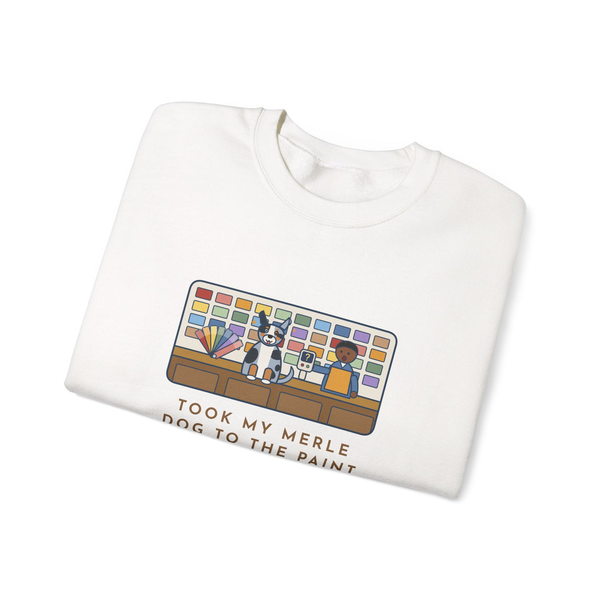 Merle Dog Sweatshirt, Took Him to the Paint Store for Fun, The Color Matcher Gave Up, Funny Paint Counter Crewneck