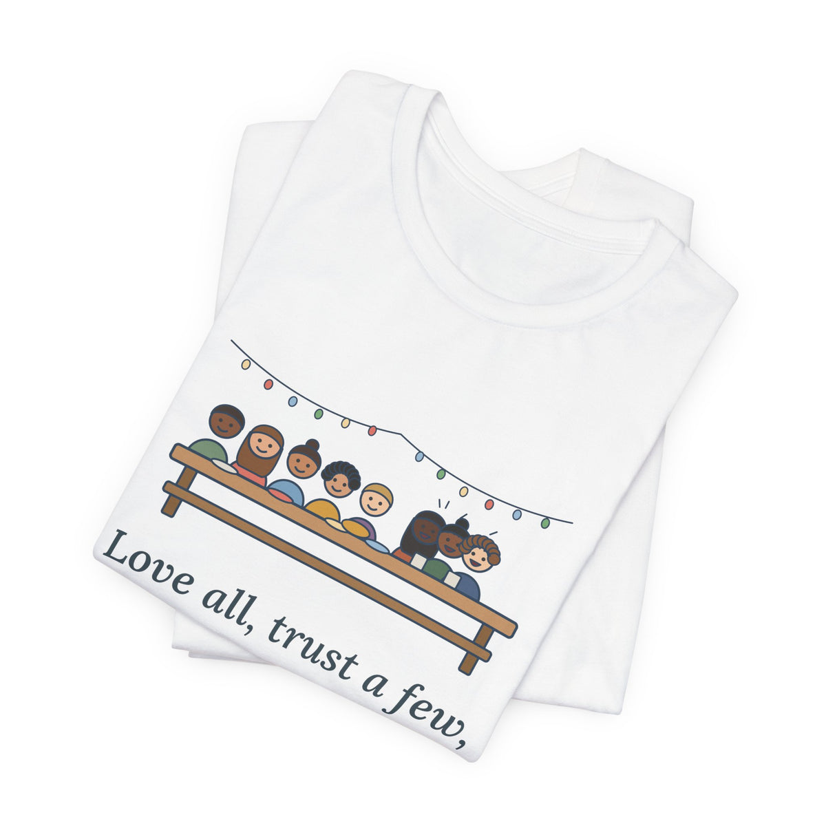 Shakespeare Quote T-Shirt, Love All, Trust a Few, Do Wrong to None, Wisdom Neighborhood Picnic Tee