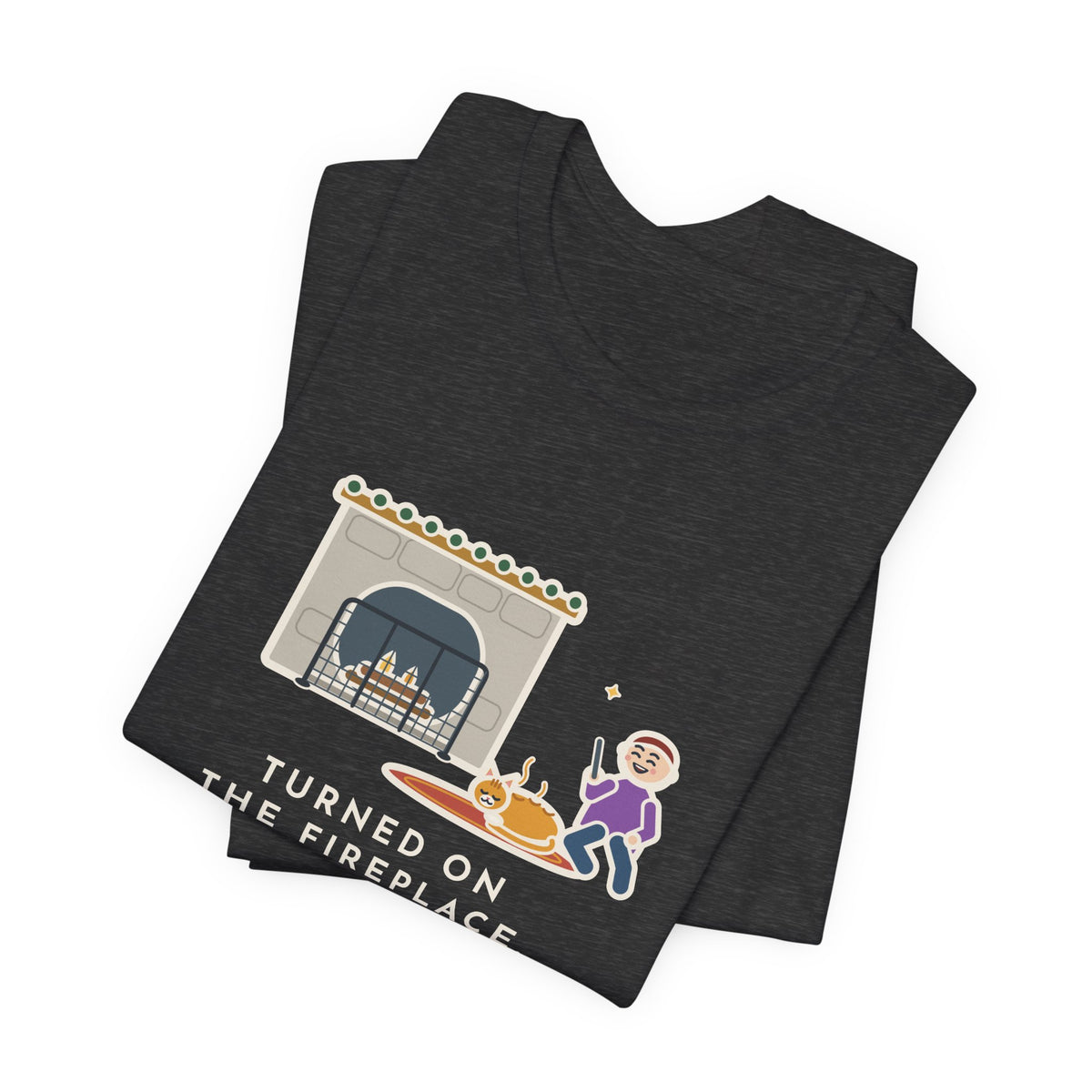 Funny Fireplace Cat T-Shirt, Turned On the Fireplace, The Cat Claimed the Warm Spot Before the Logs Caught, Hearth Rug Tee