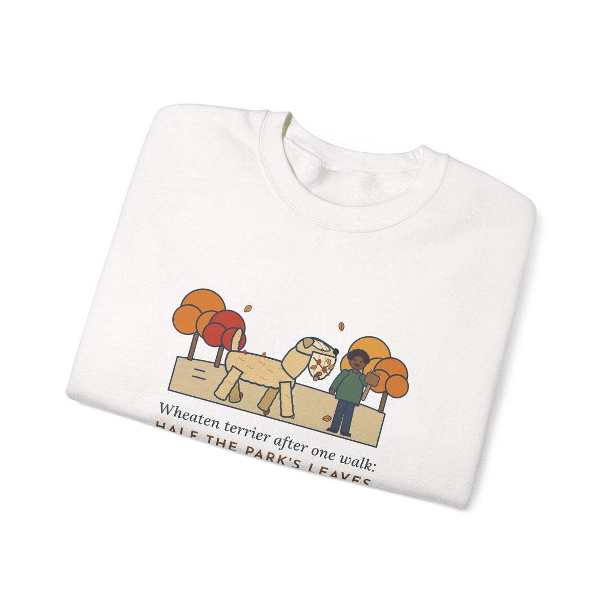 Wheaten Terrier Sweatshirt, Half the Park's Leaves in His Beard, Funny Autumn Walk Crewneck